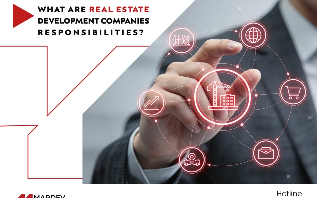 What Are Real Estate Development Companies’ Responsibilities?