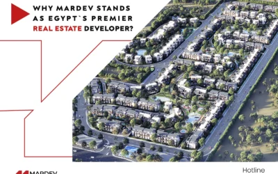 Why Mardev Stands as Egypt’s Premier Real Estate Developer?